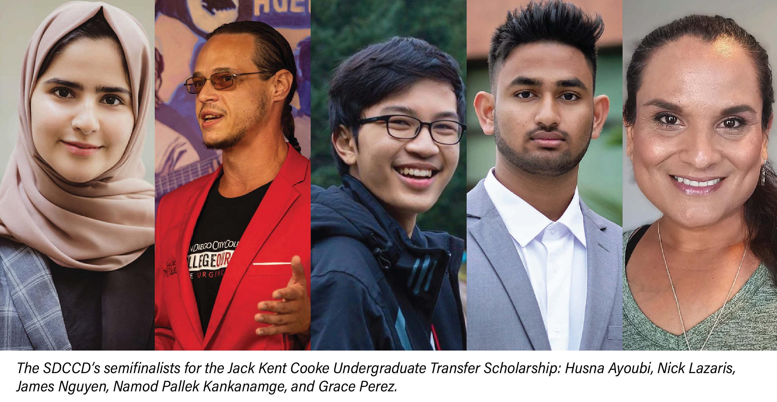 The SDCCD’s semifinalists for the Jack Kent Cooke Undergraduate Transfer Scholarship: Husna Ayoubi, Nick Lazaris, James Nguyen, Namod Pallek Kankanamge, and Grace Perez.